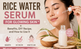 Rice Water Serum for Glowing Skin: Benefits, DIY Recipe, and How to Use It